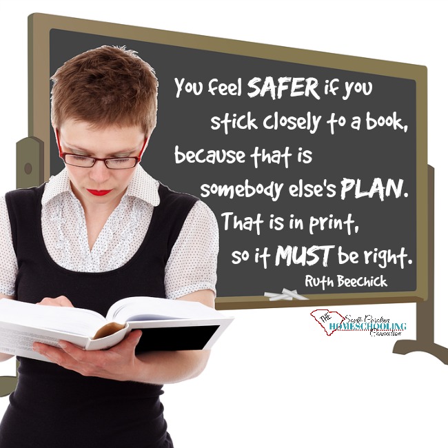 You feel safer if you stick closely to a book because that is somebody else's plan. That is in print, so it much be right. 